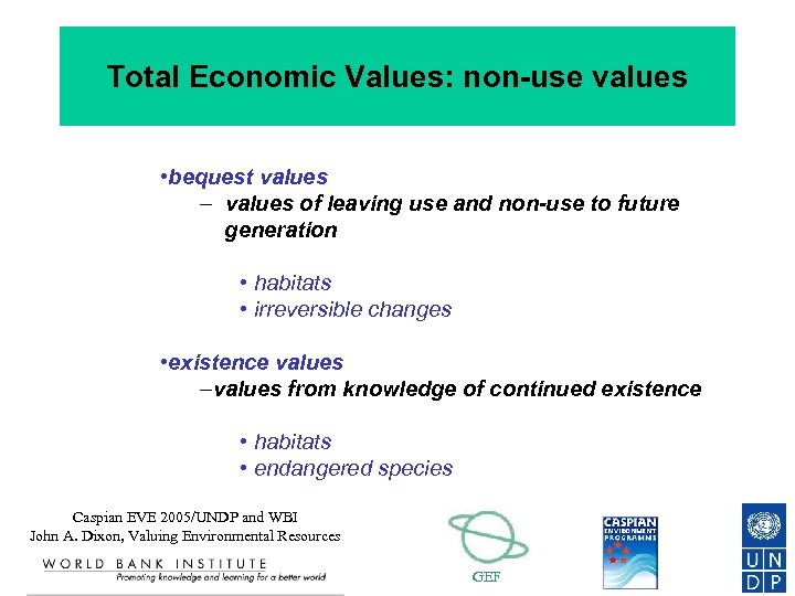 Total Economic Values: non-use values • bequest values – values of leaving use and