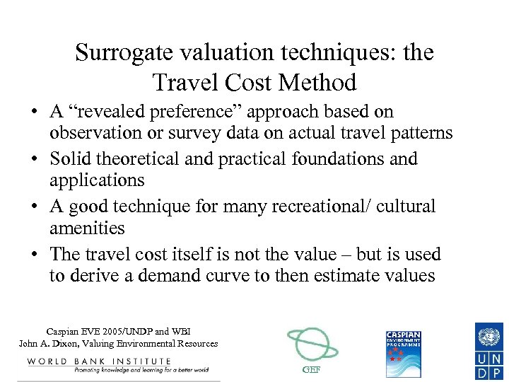 Surrogate valuation techniques: the Travel Cost Method • A “revealed preference” approach based on