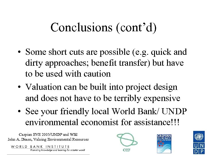 Conclusions (cont’d) • Some short cuts are possible (e. g. quick and dirty approaches;