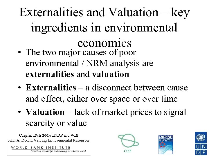 Externalities and Valuation – key ingredients in environmental economics • The two major causes