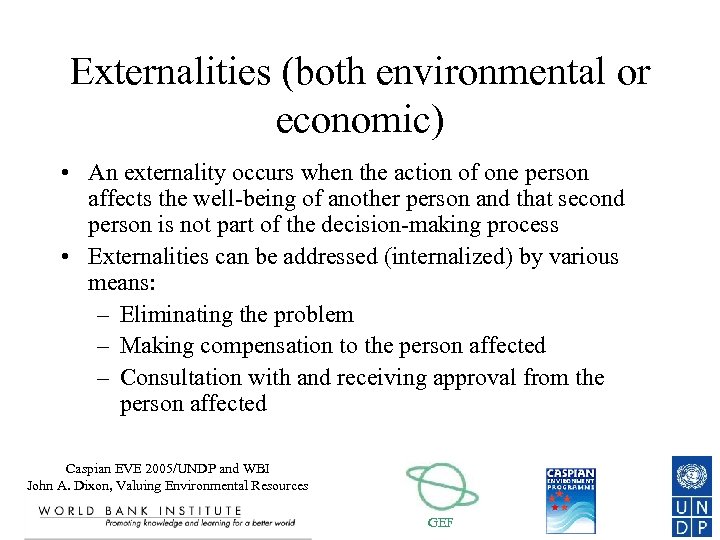 Externalities (both environmental or economic) • An externality occurs when the action of one