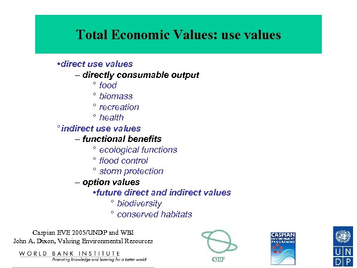 Total Economic Values: use values • direct use values – directly consumable output °