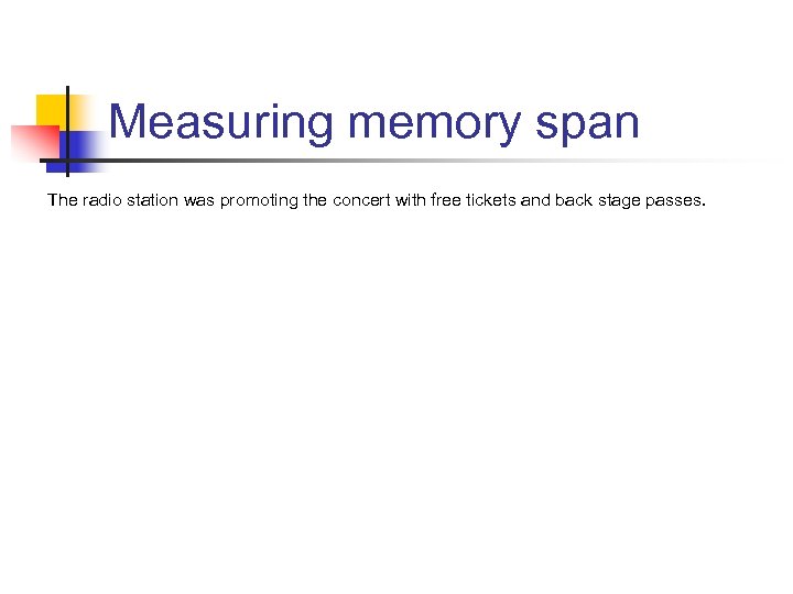 Measuring memory span The radio station was promoting the concert with free tickets and