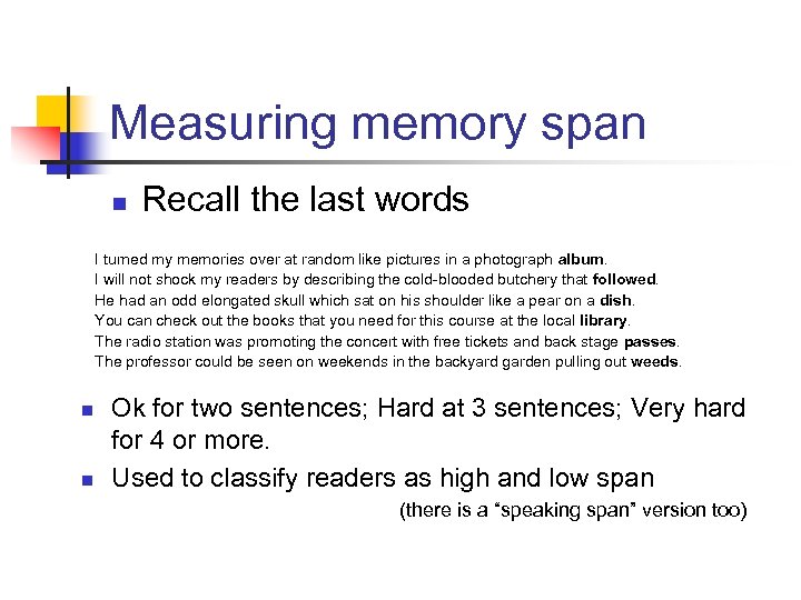 Measuring memory span n Recall the last words I turned my memories over at