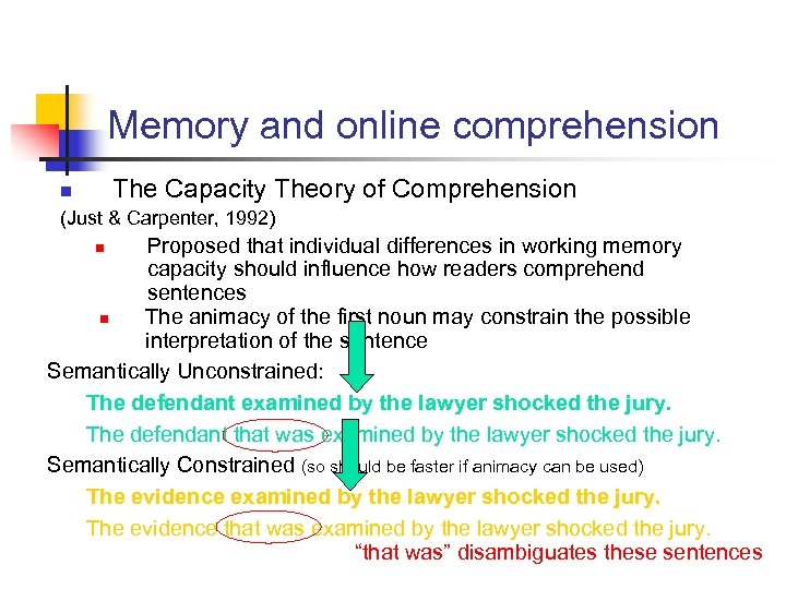 Memory and online comprehension The Capacity Theory of Comprehension n (Just & Carpenter, 1992)