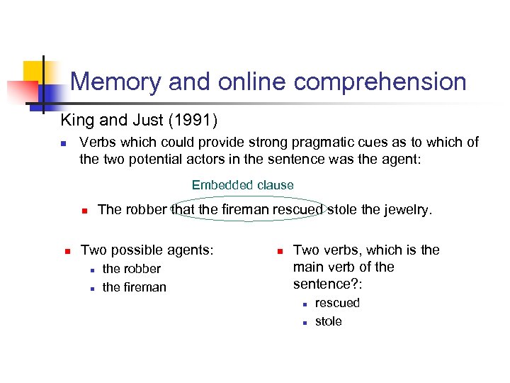 Memory and online comprehension King and Just (1991) n Verbs which could provide strong