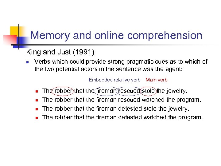 Memory and online comprehension King and Just (1991) n Verbs which could provide strong