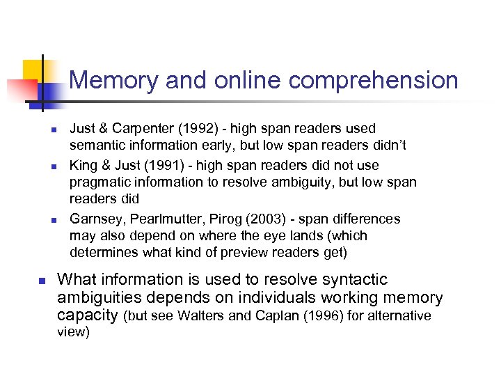 Memory and online comprehension n n Just & Carpenter (1992) - high span readers