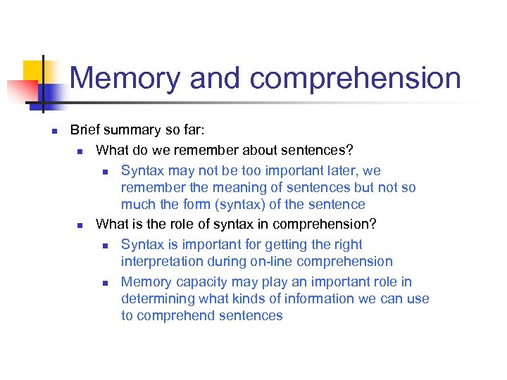 Memory and comprehension n Brief summary so far: n What do we remember about