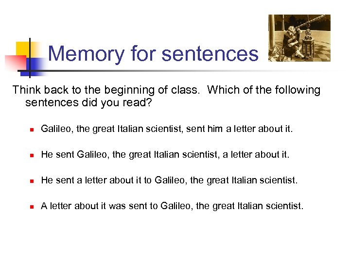 Memory for sentences Think back to the beginning of class. Which of the following