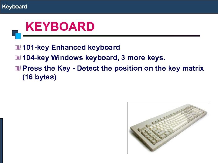 Keyboard KEYBOARD 101 -key Enhanced keyboard 104 -key Windows keyboard, 3 more keys. Press