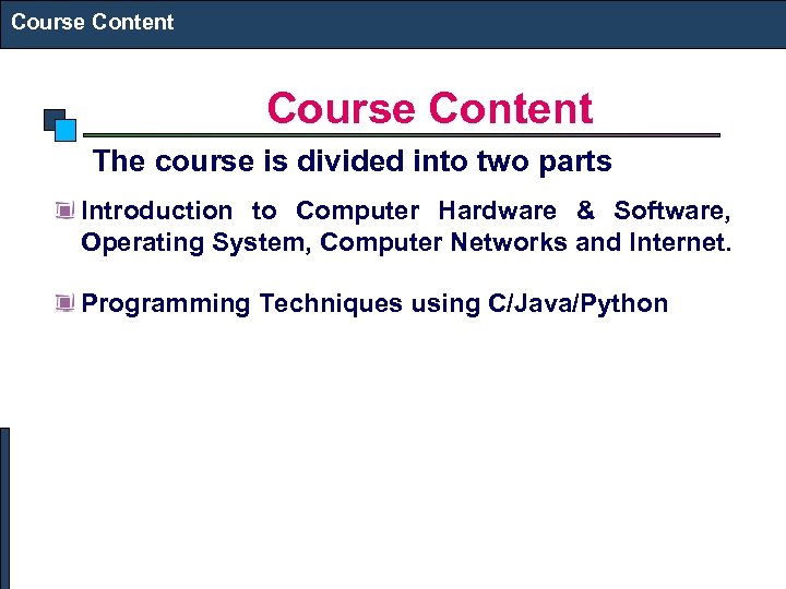Course Content The course is divided into two parts Introduction to Computer Hardware &