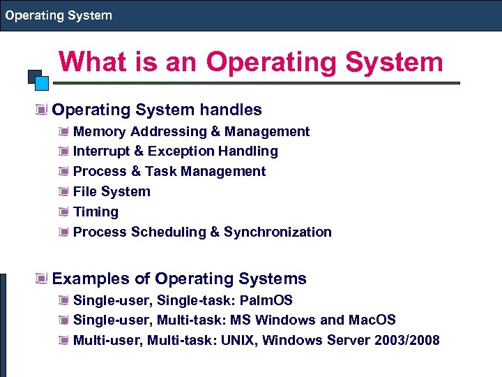 Operating System What is an Operating System handles Memory Addressing & Management Interrupt &