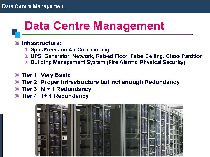 Data Centre Management Infrastructure: Split/Precision Air Conditioning UPS, Generator, Network, Raised Floor, False Ceiling,