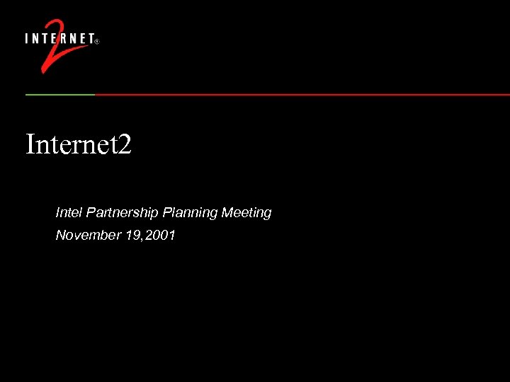 Internet 2 Intel Partnership Planning Meeting November 19, 2001 