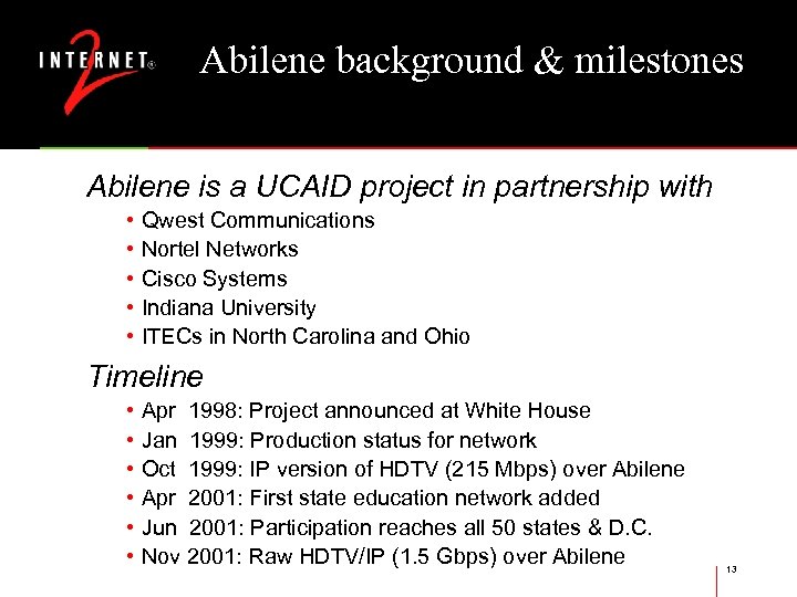 Abilene background & milestones Abilene is a UCAID project in partnership with • Qwest