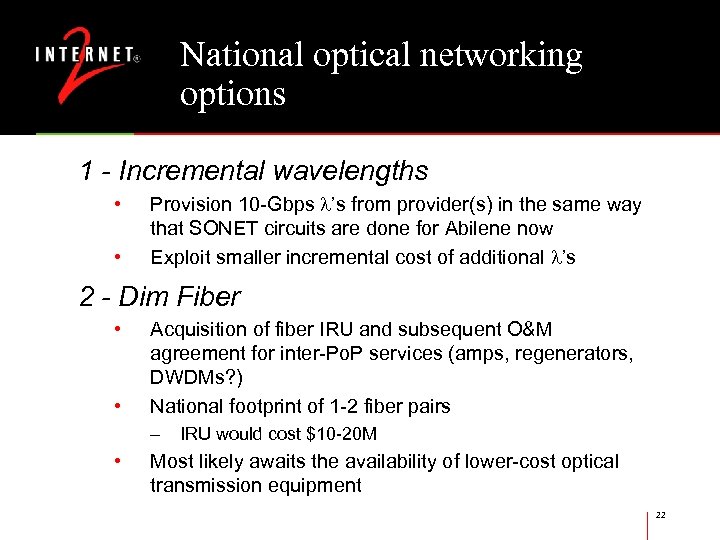 National optical networking options 1 - Incremental wavelengths • • Provision 10 -Gbps ’s