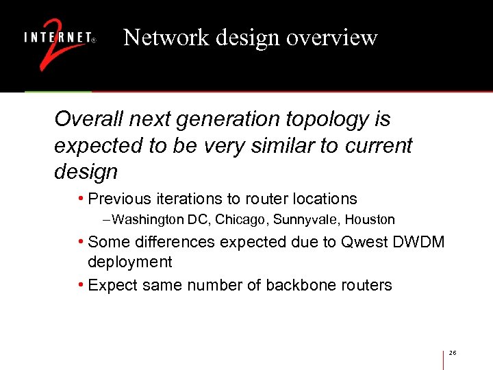 Network design overview Overall next generation topology is expected to be very similar to