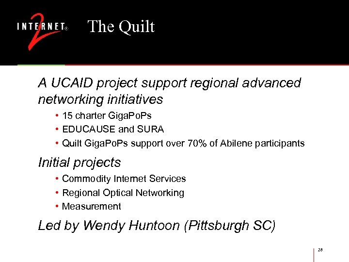 The Quilt A UCAID project support regional advanced networking initiatives • 15 charter Giga.