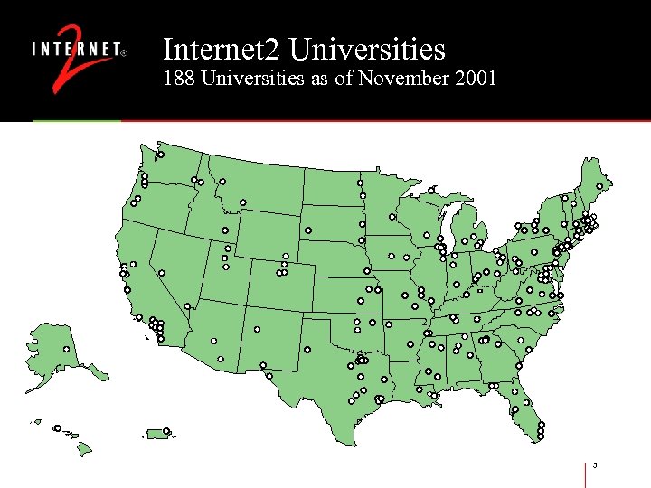 Internet 2 Universities 188 Universities as of November 2001 3 