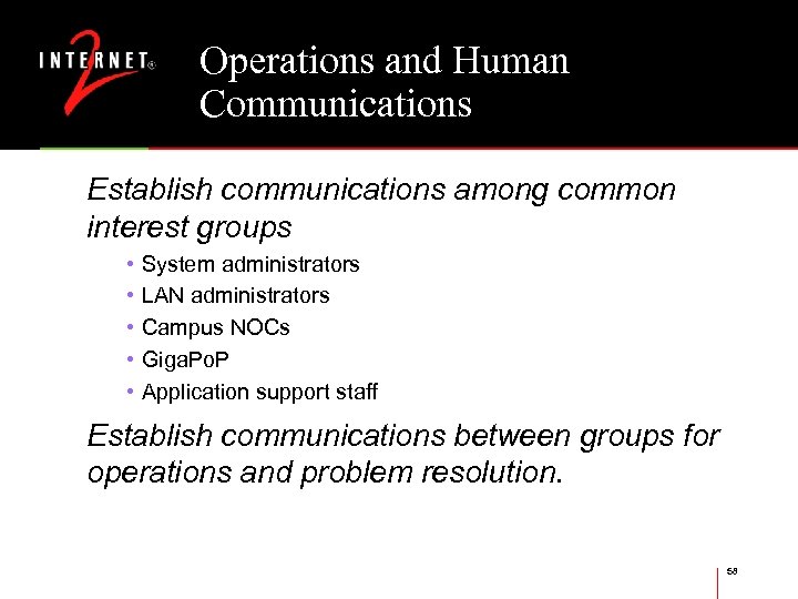 Operations and Human Communications Establish communications among common interest groups • System administrators •