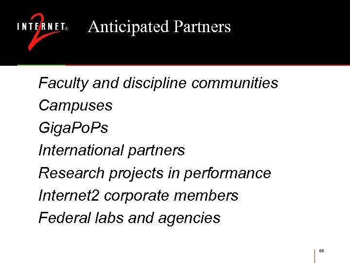 Anticipated Partners Faculty and discipline communities Campuses Giga. Po. Ps International partners Research projects