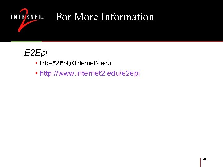 For More Information E 2 Epi • Info-E 2 Epi@internet 2. edu • http: