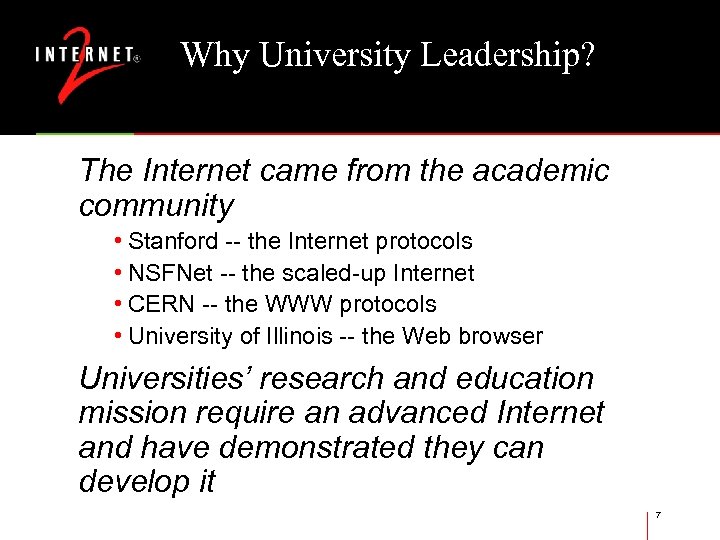 Why University Leadership? The Internet came from the academic community • Stanford -- the