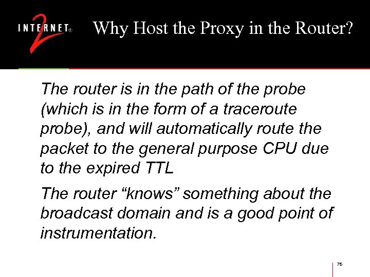 Why Host the Proxy in the Router? The router is in the path of