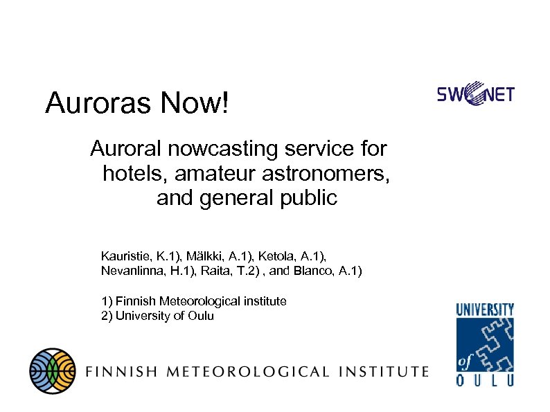 Auroras Now! Auroral nowcasting service for hotels, amateur astronomers, and general public Kauristie, K.
