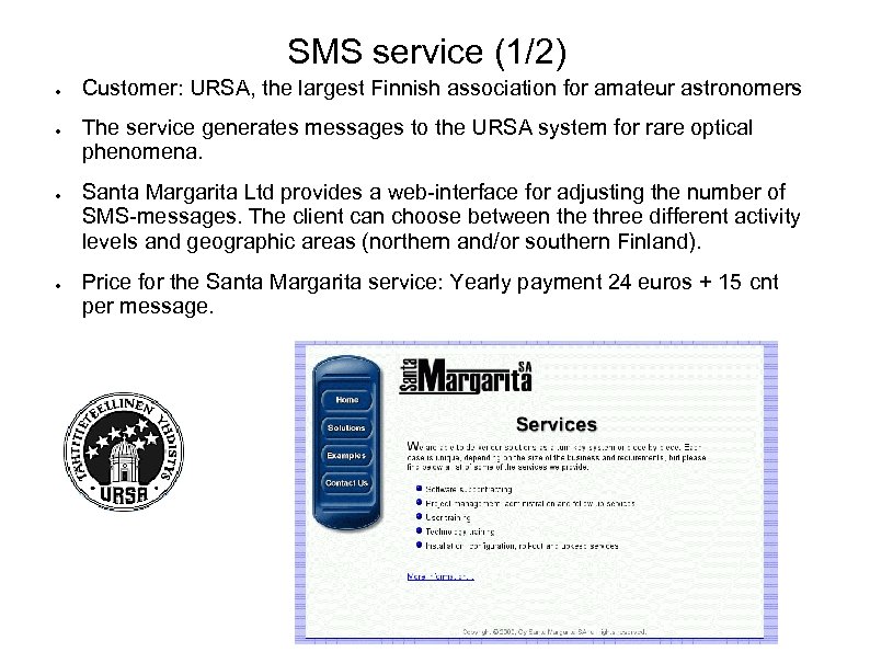SMS service (1/2) ● ● Customer: URSA, the largest Finnish association for amateur astronomers