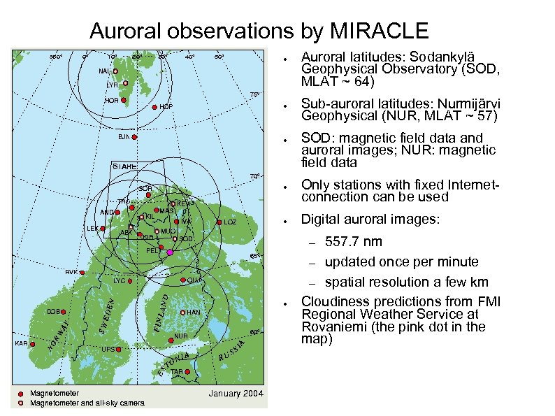 Auroral observations by MIRACLE ● ● ● Auroral latitudes: Sodankylä Geophysical Observatory (SOD, MLAT