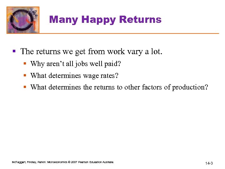 Many Happy Returns § The returns we get from work vary a lot. §