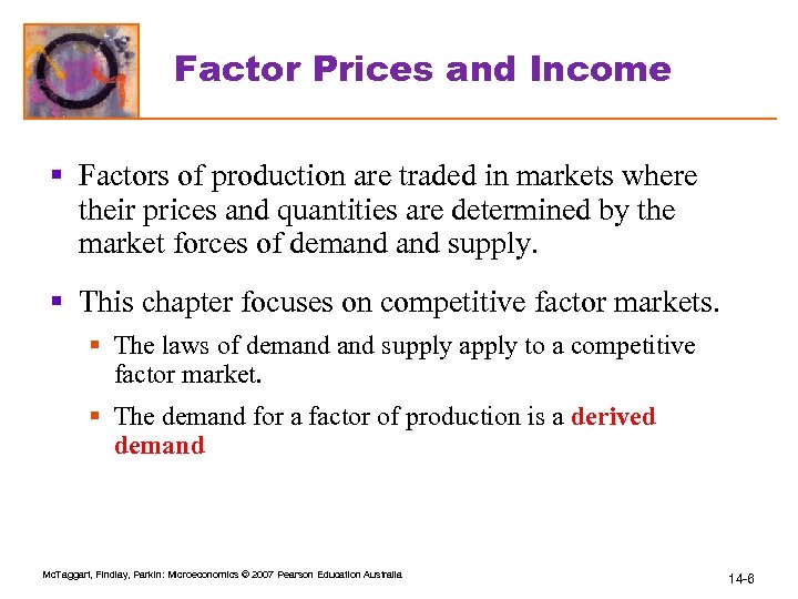 Factor Prices and Income § Factors of production are traded in markets where their