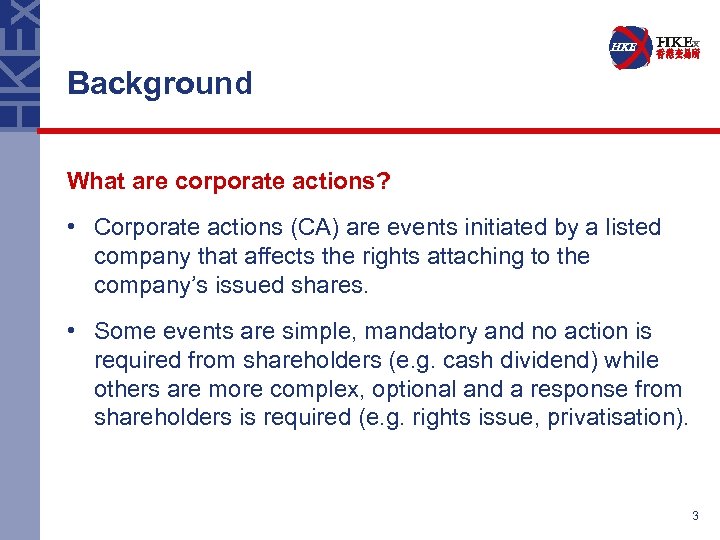 Background What are corporate actions? • Corporate actions (CA) are events initiated by a