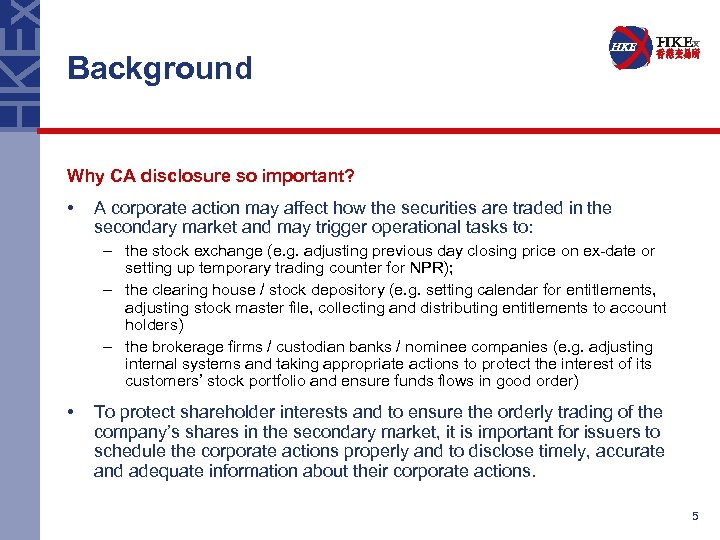 Background Why CA disclosure so important? • A corporate action may affect how the