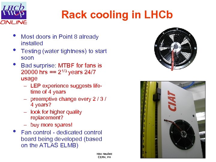 Rack cooling in LHCb • • Most doors in Point 8 already installed Testing