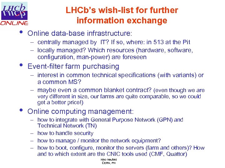 LHCb’s wish-list for further information exchange • • Online data-base infrastructure: – centrally managed