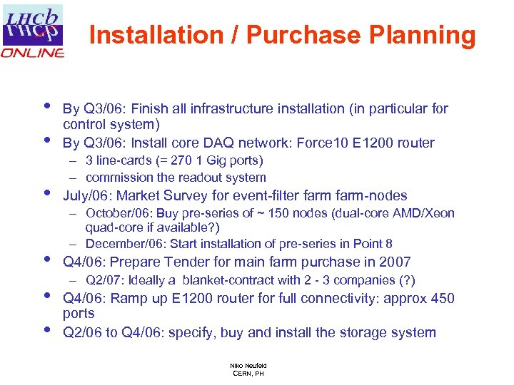 Installation / Purchase Planning • • • By Q 3/06: Finish all infrastructure installation