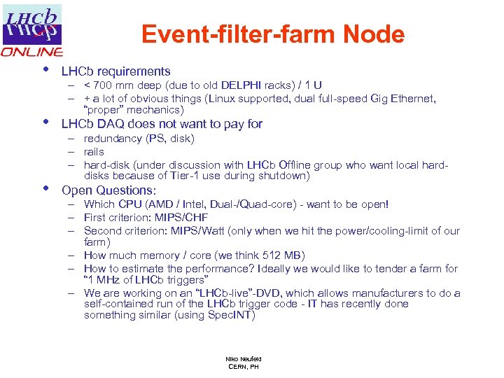 Event-filter-farm Node • LHCb requirements • LHCb DAQ does not want to pay for