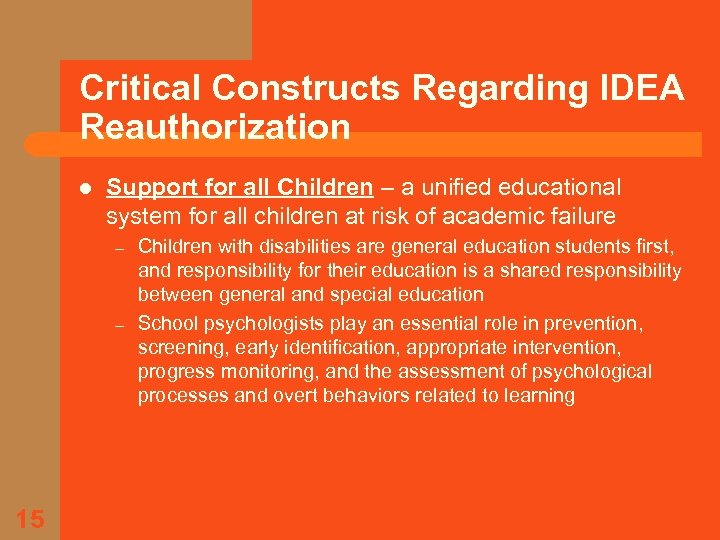 Critical Constructs Regarding IDEA Reauthorization l Support for all Children – a unified educational
