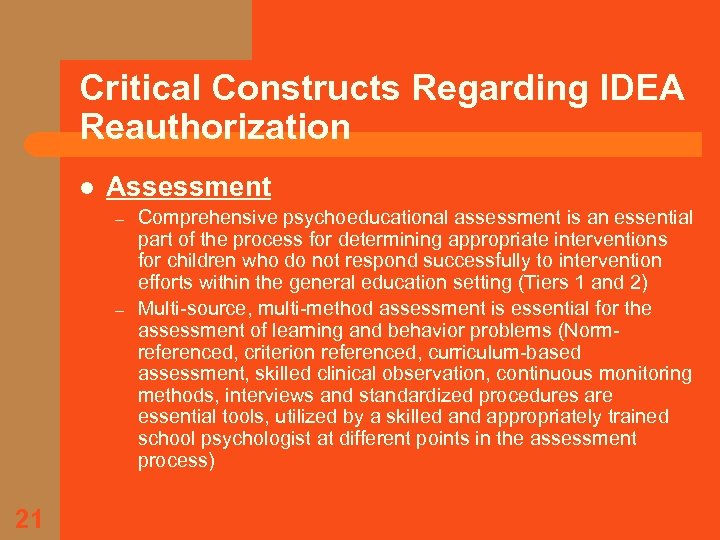 Critical Constructs Regarding IDEA Reauthorization l Assessment – – 21 Comprehensive psychoeducational assessment is