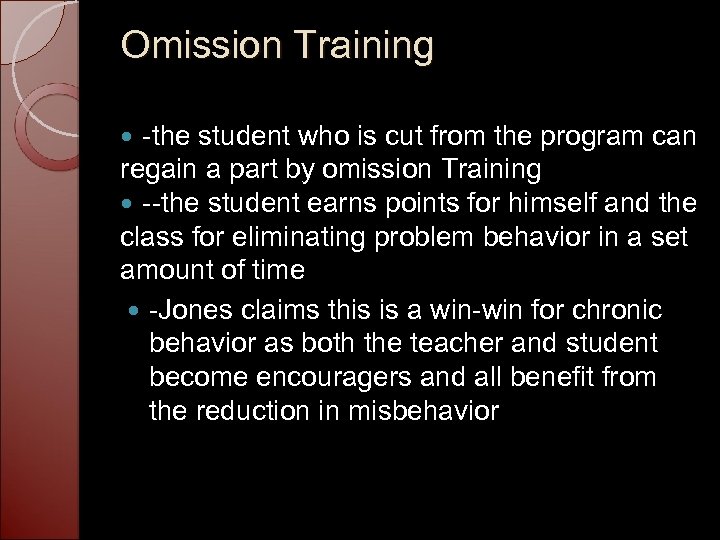 Omission Training -the student who is cut from the program can regain a part