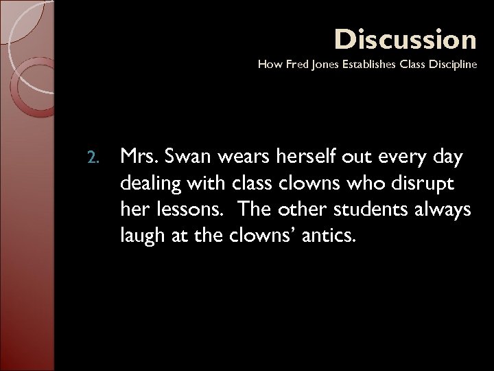 Discussion How Fred Jones Establishes Class Discipline 2. Mrs. Swan wears herself out every