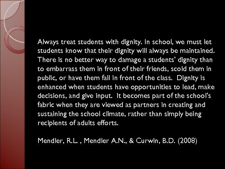 Always treat students with dignity. In school, we must let students know that their