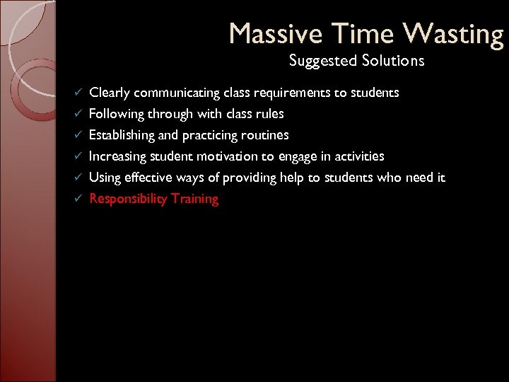 Massive Time Wasting Suggested Solutions ü ü ü Clearly communicating class requirements to students