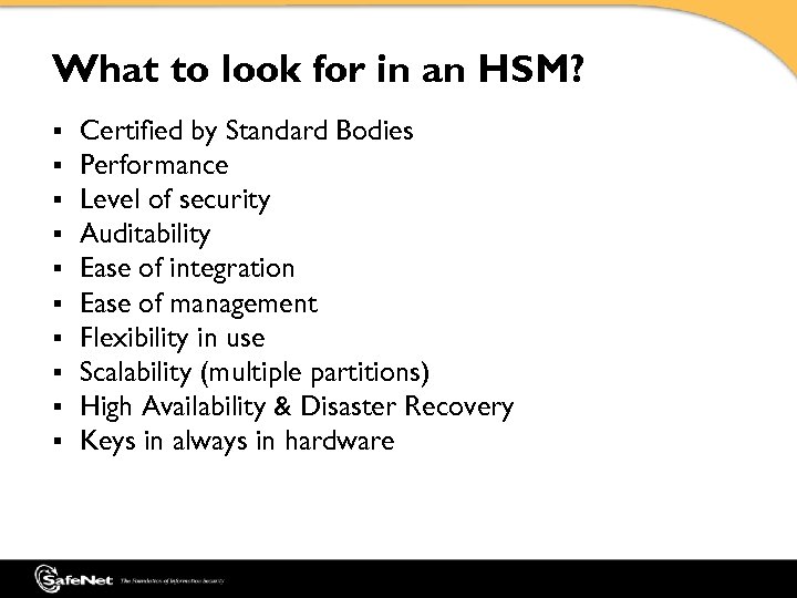 What to look for in an HSM? § § § § § Certified by