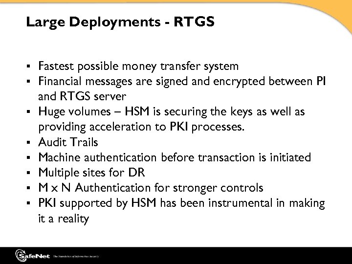 Large Deployments - RTGS § § § § Fastest possible money transfer system Financial