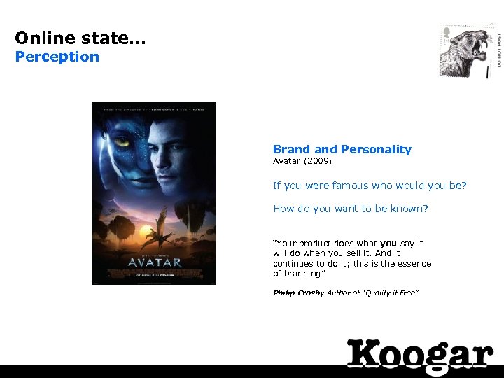 Online state… Perception Brand Personality Avatar (2009) If you were famous who would you