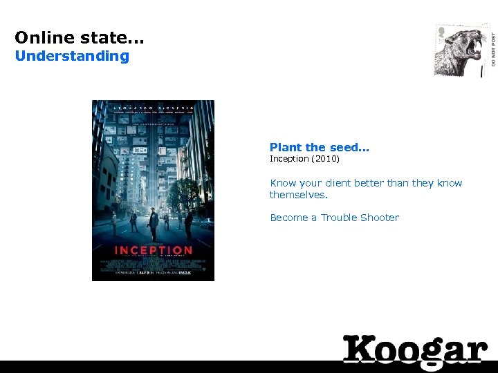 Online state… Understanding Plant the seed… Inception (2010) Know your client better than they